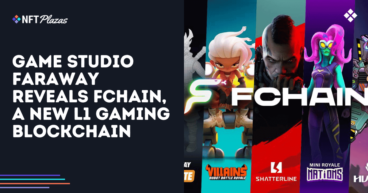 Faraway Reveals FChain, A New Layer 1 Gaming Blockchain