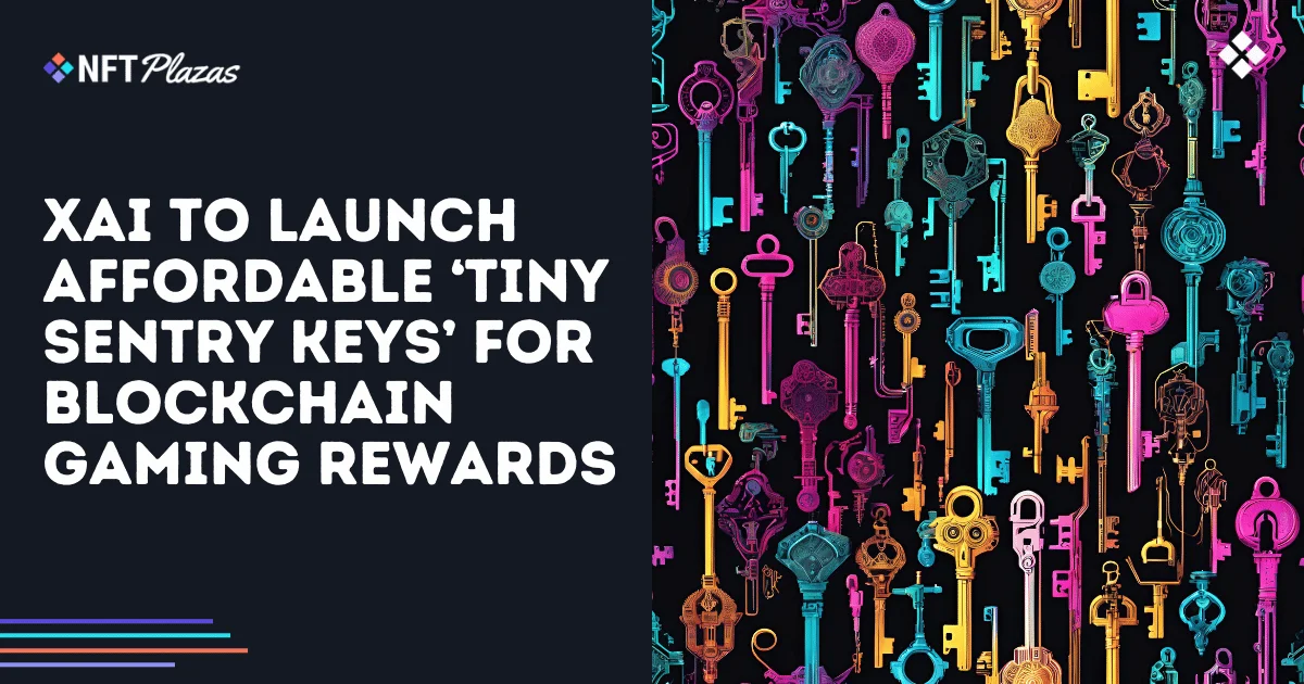 Xai to Launch ‘Tiny Sentry Keys’ for Blockchain Gaming Rewards